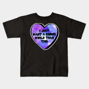 I Just Want A Kinder World Than This Purple Galaxy Candy Heart Kids T-Shirt